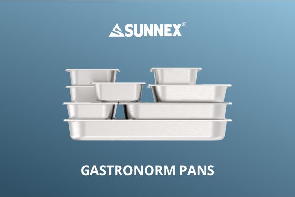 Pentole Gastronorm Sunnex adatte per hotel, ristoranti e famiglie