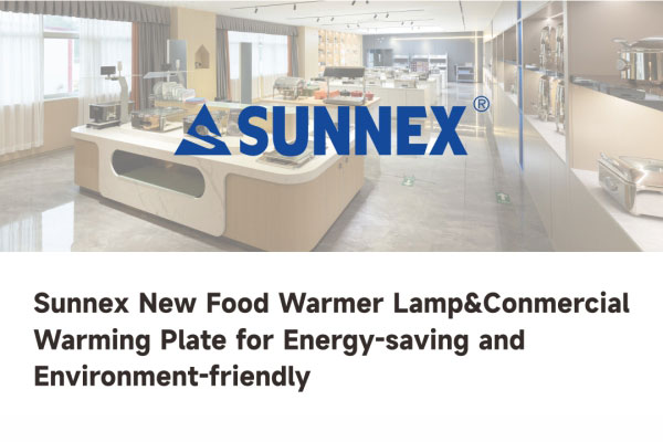 SUNNEX lancia la lampada scaldavivande e la piastra riscaldante commerciale di prossima generazione
